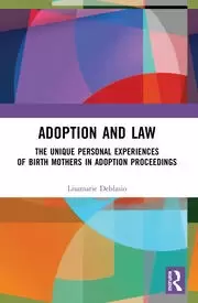 Image of Adoption and Law The Unique Personal Experiences of Birth Mothers in Adoption Proceedings