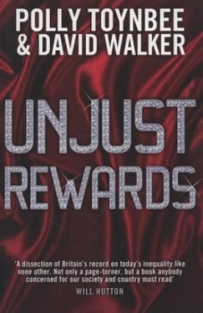 Image of Unjust Rewards by Polly Toynbee and David Walker Paperback