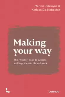 Image of Making Your Way : The (wobbly) road to success and happiness in life and work