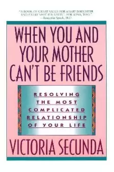 Image of When You and Your Mother Can't Be Friends by Victoria Secunda