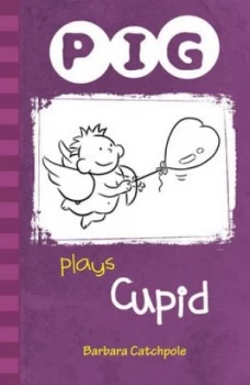 Image of Pig Plays Cupid by Barbara Catchpole Paperback