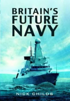Image of Britains Future Navy by Nick Childs Hardback