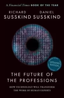 Image of The Future of the Professions : How Technology Will Transform the Work of Human Experts, Updated Edition