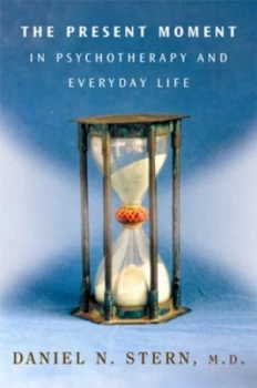 Image of The present moment in psychotherapy and everyday life by Daniel N. Stern