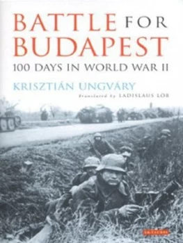 Image of Battle for Budapest by Krisztin Ungvry Hardback