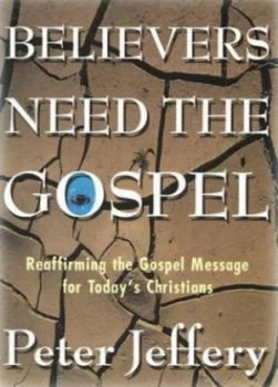 Image of Believers Need the Gospel by Peter Jeffery Paperback