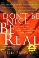 Image of dont be nice be real balancing passion for self with compassion for others