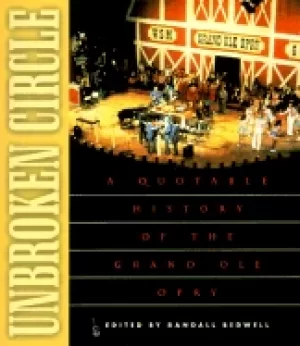 Image of unbroken circle a quotable history of the grand ole opry