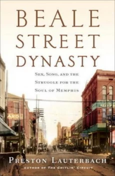 Image of Beale Street Dynasty by Preston Lauterbach Hardback