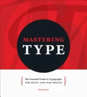 Image of mastering type the essential guide to typography for print and web design