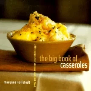 Image of big book of casseroles 250 recipes for serious comfort food