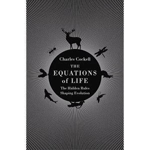 Image of The Equations of Life The Hidden Rules Shaping Evolution Hardback 2018