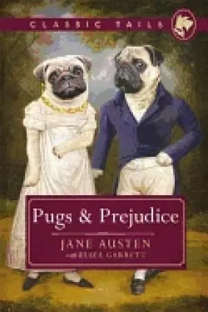 Image of pugs and prejudice beautifully illustrated classics as told by the finest b