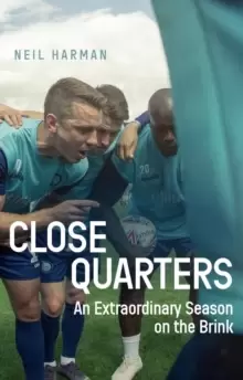 Image of Close Quarters : An Extraordinary Season on the Brink and Behind the Scenes