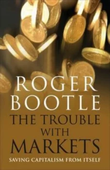 Image of The Trouble with Markets by Roger Bootle Hardback