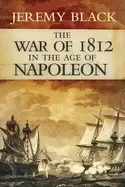 Image of war of 1812 in the age of napoleon