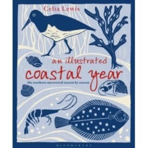 Image of An Illustrated Coastal Year : The seashore uncovered season by season