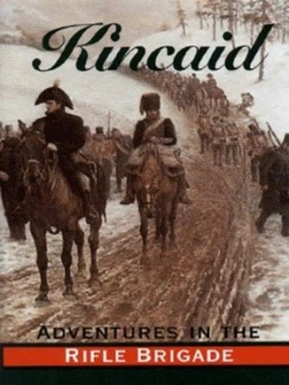 Image of Adventures in the Rifle Brigade in the Peninsula France and the Netherlands from 1809 to 1815 by John Kincaid Hardback
