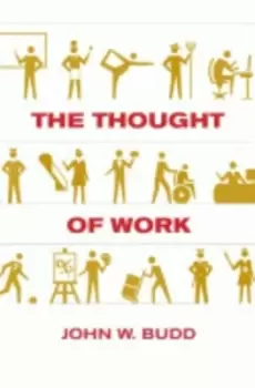 Image of The thought of work by John W. Budd