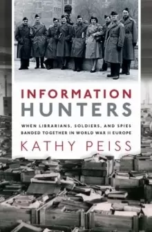 Image of Information Hunters : When Librarians, Soldiers, and Spies Banded Together in World War II Europe