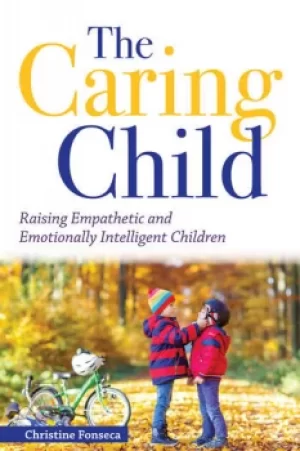Image of The Caring ChildRaising Empathetic and Emotionally Intelligent Children