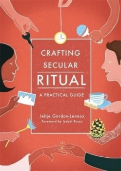 Image of Crafting secular ritual by Jeltje Gordon-Lennox