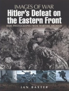 Image of Hitlers Defeat on the Eastern Front 1943-1945 by Ian Baxter Paperback