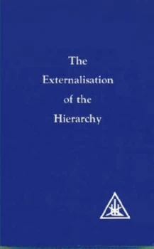 Image of The externalisation of the hierarchy by Alice Bailey