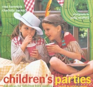 Image of Childrens Parties by Rose Hammick and Charlotte Packer and Polly Wreford Hardback