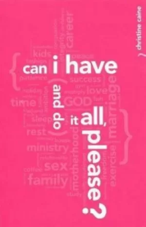 Image of Can I have and do it all please? by Christine Caine