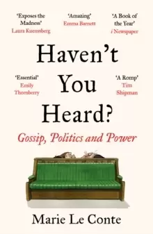Image of Haven't You Heard? Gossip, Politics and Power