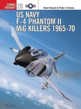 Image of Us Navy F-4 Phantom Ii Mig Killers 1965-70 by Brad Elward Paperback