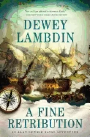 Image of fine retribution an alan lewrie naval adventure