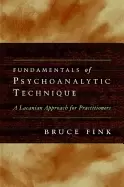 Image of fundamentals of psychoanalytic technique a lacanian approach for practition