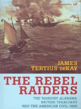 Image of The Rebel Raiders by James Tertius Dekay Paperback
