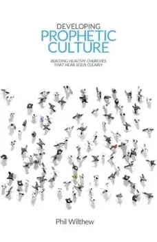 Image of Developing prophetic culture by Phil Wilthew