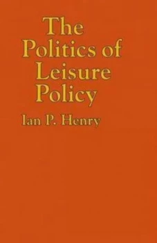Image of The Politics of Leisure Policy by Ian Henry Book