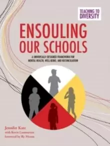 Image of Ensouling Our Schools : A Universally Designed Framework for Mental Health, Well-Being, and Reconciliation
