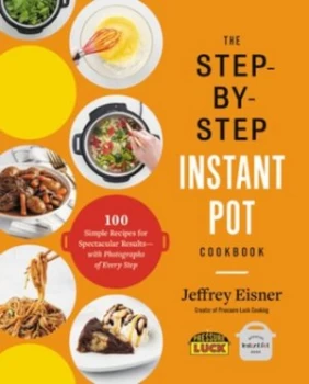 Image of The step-by-step Instant Pot cookbook by Jeffrey Eisner