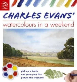 Image of Charles Evans Watercolours in a Weekend by Charles Evans Hardback