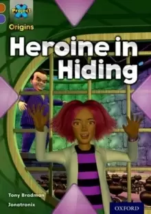 Image of Project X Origins: Brown Book Band, Oxford Level 11: Heroes and Villains: Heroine in Hiding