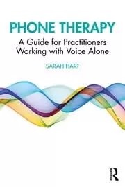 Image of Phone Therapy A Guide for Practitioners Working with Voice Alone