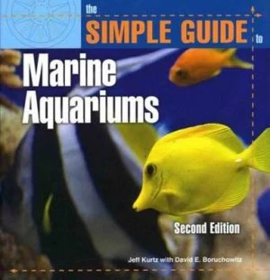 Image of The Simple Guide to Marine Aquariums by Jeffrey Kurtz and David E Boruchowitz Book