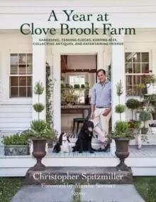 Image of A Year at Clove Brook Farm : Gardening, Tending Flocks, Keeping Bees, Collecting Antiques, and Entertaining Friends