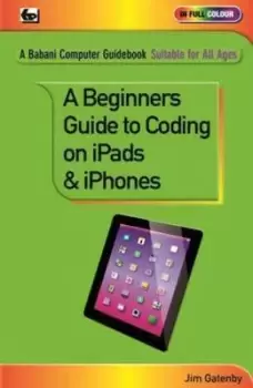 Image of A beginner's guide to coding on ipads & iPhones - James Gatenby - Paperback - Used