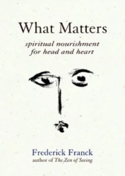Image of What Matters by Frederick Franck Hardback