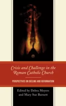 Image of Crisis and Challenge in the Roman Catholic Church : Perspectives on Decline and Reformation
