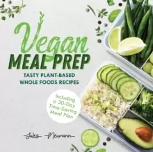 Image of Vegan Meal Prep : Tasty Plant-Based Whole Foods Recipes (Including a 30-Day Time-Saving Meal Plan), 2nd Edition