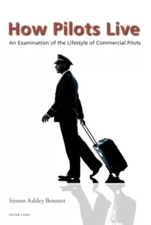 Image of How Pilots Live : An Examination of the Lifestyle of Commercial Pilots