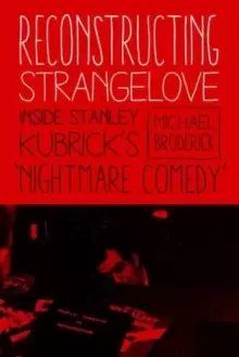 Image of Reconstructing Strangelove : Inside Stanley Kubrick's "Nightmare Comedy